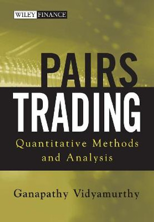 Pairs Trading: Quantitative Methods and Analysis by Ganapathy Vidyamurthy