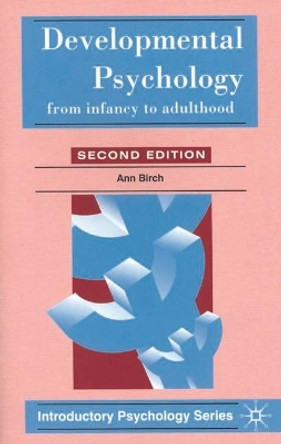 Developmental Psychology: From Infancy to Adulthood by Ann Birch 9780333669594