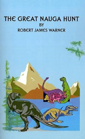 The Great Nauga Hunt by Robert James Warner 9780759617810