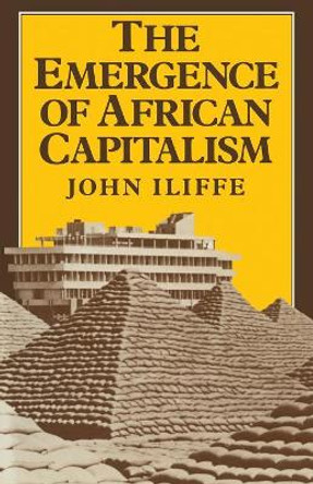 Emergence of African Capitalism by John Iliffe 9780333331576
