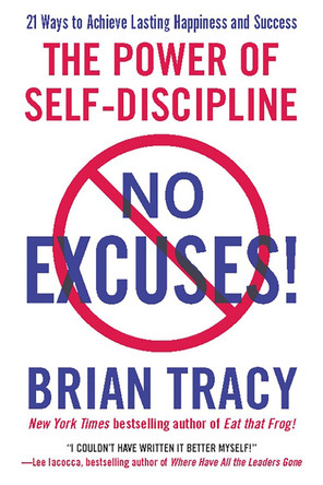 No Excuses!: The Power of Self-Discipline by Brian Tracy