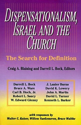 Dispensationalism, Israel and the Church: The Search for Definition by Craig A. Blaising 9780310346111