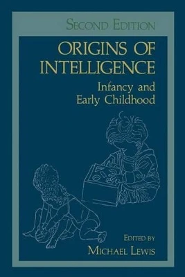 Origins of Intelligence: Infancy and Early Childhood by Michael Lewis 9780306412257