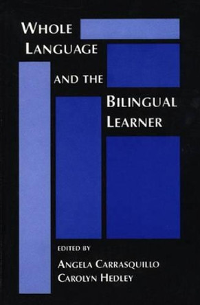 Whole Language and the Bilingual Learner by Angela Carrasquillo 9780893917678