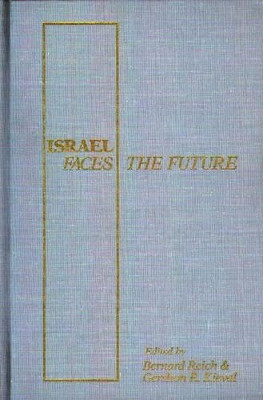 Israel Faces the Future by Bernard Reich 9780275921903
