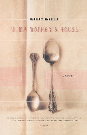 In My Mother's House by University Associate Professor Margaret McMullan 9780312318253