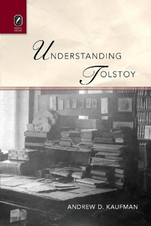 Understanding Tolstoy by Andrew D Kaufman 9780814252406 Understanding Tolstoy by Andrew D Kaufman 9780814252406