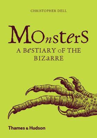 Monsters: A Bestiary of the Bizarre by Christopher Dell