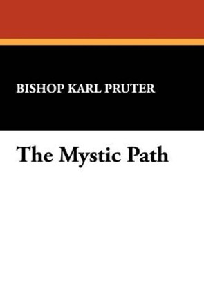 The Mystic Path by Bishop Karl Pruter 9780912134338