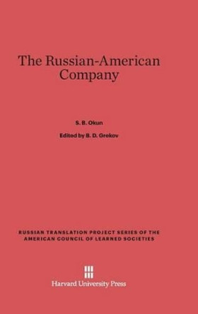 The Russian-American Company by S B Okun 9780674336216