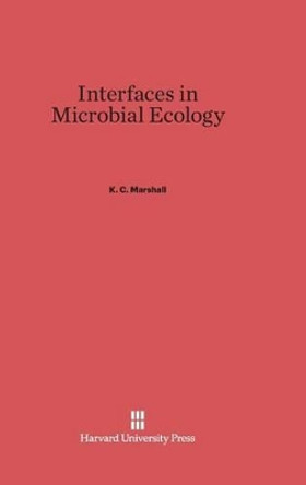 Interfaces in Microbial Ecology by K C Marshall 9780674423336