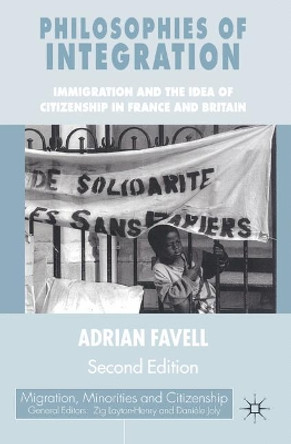 Philosophies of Integration: Immigration and the Idea of Citizenship in France and Britain by Adrian Favell 9780333945933