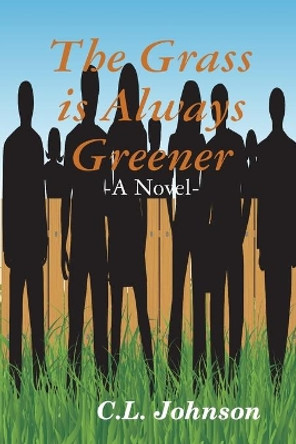 The Grass is Always Greener by C.L. Johnson 9780578000282