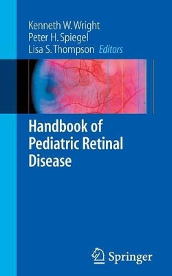 Handbook of Pediatric Retinal Disease by Kenneth W. Wright 9780387279329