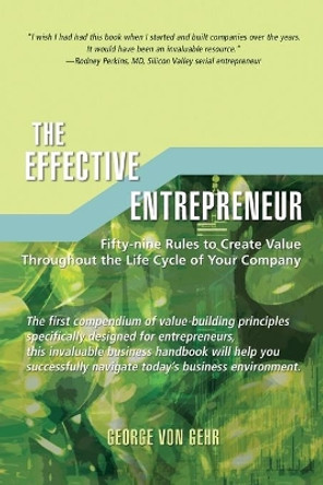 The Effective Entrepreneur by George Von Gehr 9780595418541