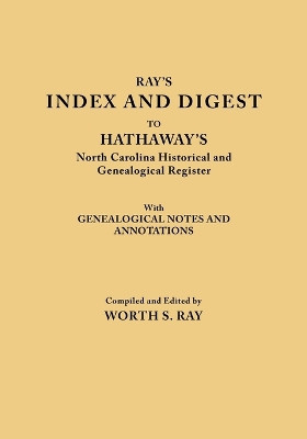 Ray's Index and Digest to Hathaway's North Carolina Historical and Genealogical Register by Worth S Ray 9780806304793