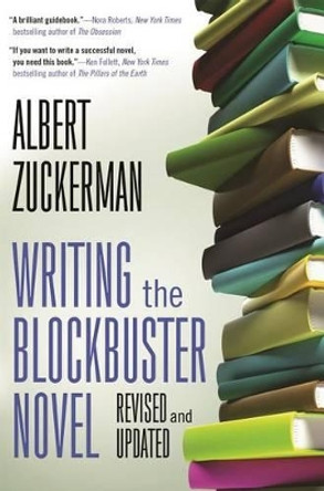 Writing the Blockbuster Novel by Albert Zuckerman 9780765382474