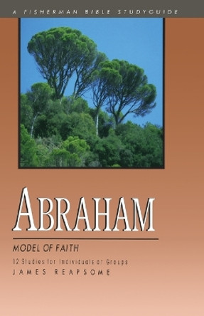 Abraham: Model of Faith by James Reapsome 9780877880035