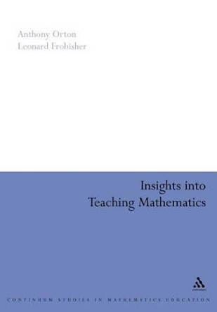 Insights into Teaching Mathematics by A. Orton 9780826477484