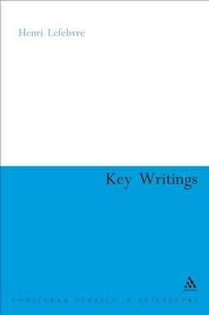 Henri Lefebvre: Key Writings by Henri Lefebvre 9780826492463