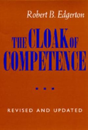 The Cloak of Competence, Revised and Updated edition by Robert B. Edgerton