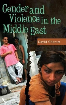 Gender and Violence in the Middle East by David Ghanim 9780313359958