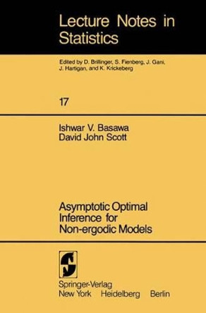 Asymptotic Optimal Inference for Non-ergodic Models by Ishwar V. Basawa 9780387908106