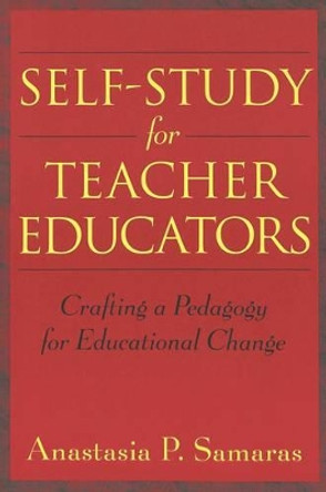 Self-Study for Teacher Educators: A Vygotskian Model for Teacher Education by Anastasia P. Samaras 9780820452999