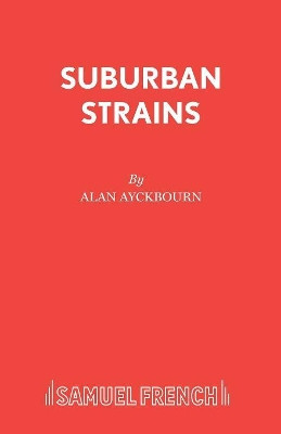 Suburban Strains by Alan Ayckbourn 9780573180286