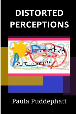 Distorted Perceptions by Paula Puddephatt 9780244554590