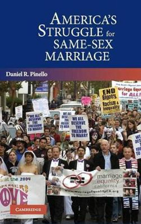 America's Struggle for Same-Sex Marriage by Daniel R. Pinello 9780521848565