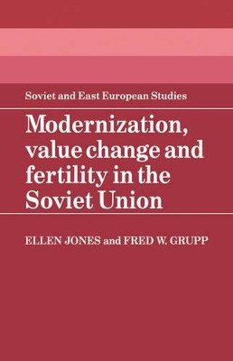 Modernization, Value Change and Fertility in the Soviet Union by Ellen Jones 9780521102476