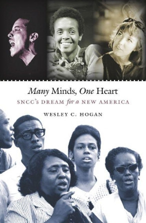 Many Minds, One Heart: SNCC's Dream for a New America by Wesley C. Hogan 9780807859599