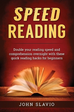 Speed Reading: Double your Reading Speed and Comprehension Overnight with these Quick Reading Hacks for Beginners by George Pain 9780648576587