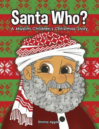 Santa Who: A Muslim Children's Christmas Story by Emma Apple 9780473614287 Santa Who: A Muslim Children's Christmas Story by Emma Apple 9780473614287