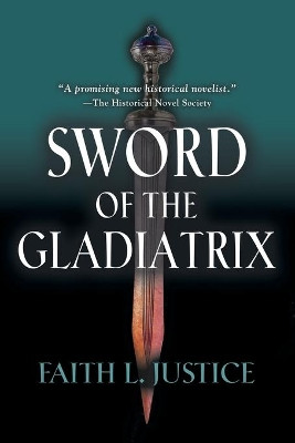 Sword of the Gladiatrix by Faith L Justice 9780692386491