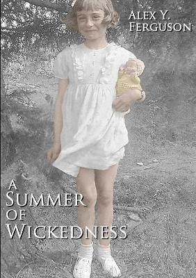 A Summer of Wickedness by Alex Y. Ferguson 9780244857615