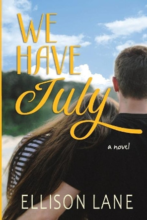 We Have July by Ellison Lane 9780578918990
