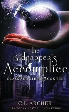 The Kidnapper's Accomplice by C J Archer 9780648214991