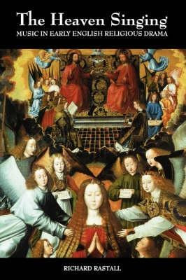The Heaven Singing - Music in Early English Religious Drama I by Richard Rastall 9780859915502
