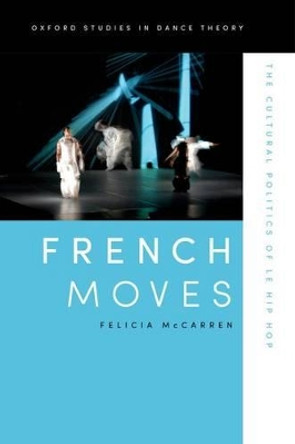 French Moves: The Cultural Politics of le hip hop by Felicia McCarren 9780199939978