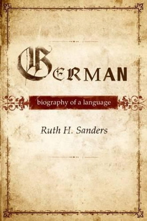 German: Biography of a Language by Ruth Sanders 9780199913763