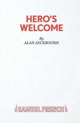 Hero's Welcome by Alan Ayckbourn 9780573112201