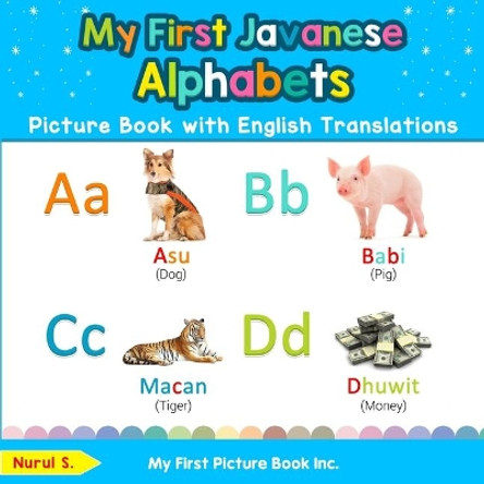 My First Javanese Alphabets Picture Book with English Translations: Bilingual Early Learning & Easy Teaching Javanese Books for Kids by Nurul S 9780369600530