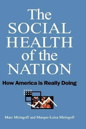 The Social Health of the Nation: How America is Really Doing by Marc L. Miringoff 9780195133486