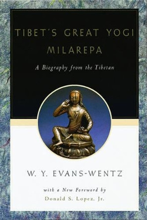 Tibet's Great Yogi Milarepa: A Biography from the Tibetan being the Jetsun-Kabbum or Biographical History of Jetsun-Milarepa, According to the Late Lama Kazi Dawa-Samdup's English Rendering by W. Y. Evans-Wentz 9780195133134