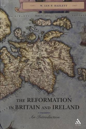 Reformation in Britain & Ireland by HAZLETT 9780567082800