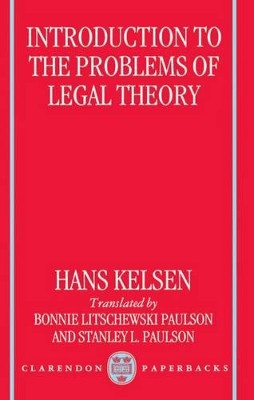 Introduction to the Problems of Legal Theory: A Translation of the First Edition of the Reine Rechtslehre or Pure Theory of Law by Bonnie Litschewski Paulson 9780198265658