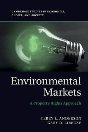 Environmental Markets: A Property Rights Approach by Terry L. Anderson