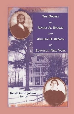 The Diaries of Nancy A. Brown and William H. Brown of Edwards, New York by Gerald G Johnson 9780788425110